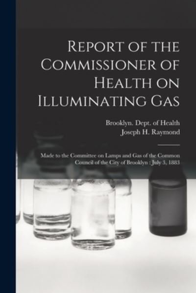Cover for N Y ) Dept of H Brooklyn (New York · Report of the Commissioner of Health on Illuminating Gas (Pocketbok) (2021)