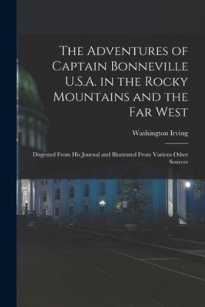 Cover for Washington 1783-1859 Irving · The Adventures of Captain Bonneville U.S.A. in the Rocky Mountains and the Far West [microform] (Paperback Book) (2021)