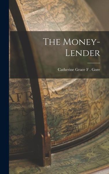 Cover for Catherine Grace F Gore · Money-Lender (Book) (2022)