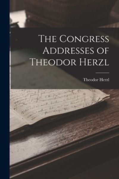 Cover for Theodor Herzl · Congress Addresses of Theodor Herzl (Buch) (2022)