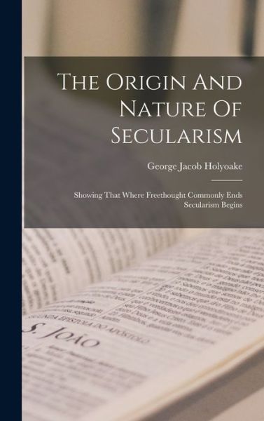 Cover for George Jacob Holyoake · Origin and Nature of Secularism (Book) (2022)