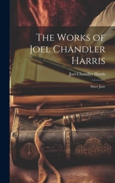 Works of Joel Chandler Harris - Joel Chandler Harris - Books - Creative Media Partners, LLC - 9781020090189 - July 18, 2023