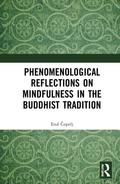 Cover for Erol Copelj · Phenomenological Reflections on Mindfulness in the Buddhist Tradition (Hardcover bog) (2022)
