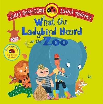 Cover for Julia Donaldson · What the Ladybird Heard at the Zoo: (Previously published as What the Ladybird Heard on Holiday) (Taschenbuch) (2025)