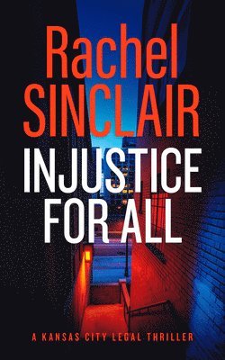 Cover for Rachel Sinclair · Injustice for All - Kansas City Legal Thrillers (Paperback Book) (2025)