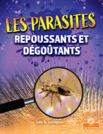 Cover for Julie K Lundgren · Les Parasites Repoussants Et Degoutants (Paperback Book) (2021)