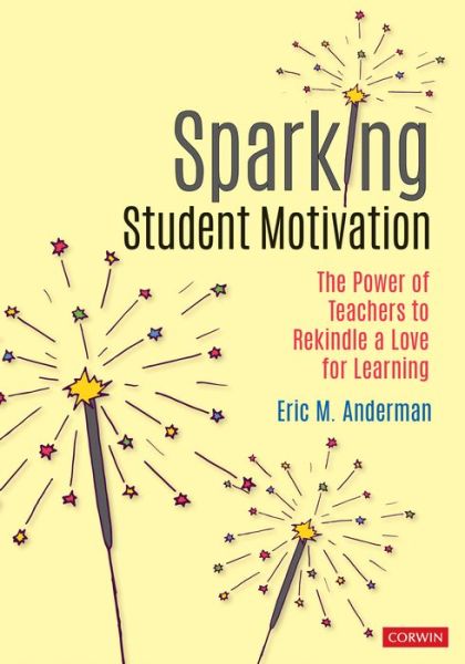 Cover for Anderman, Eric M. (The Ohio State University, USA) · Sparking Student Motivation: The Power of Teachers to Rekindle a Love for Learning - Corwin Teaching Essentials (Paperback Book) (2020)