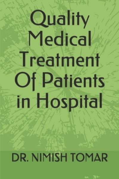 Cover for Nimish Tomar · Quality Medical Treatment Of Patients in Hospital (Paperback Book) (2019)