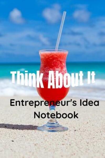 Cover for Magicsd Designs Journals · Think About It Entrepreneur's Idea Notebook (Paperback Book) (2019)