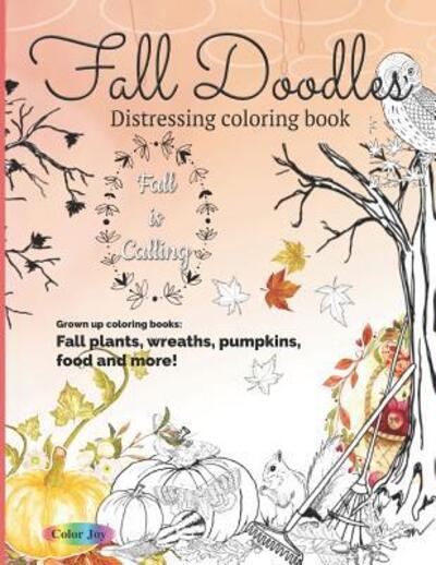 Fall Doodles Distressing coloring book - Color Joy - Kirjat - Independently Published - 9781079229189 - maanantai 8. heinäkuuta 2019