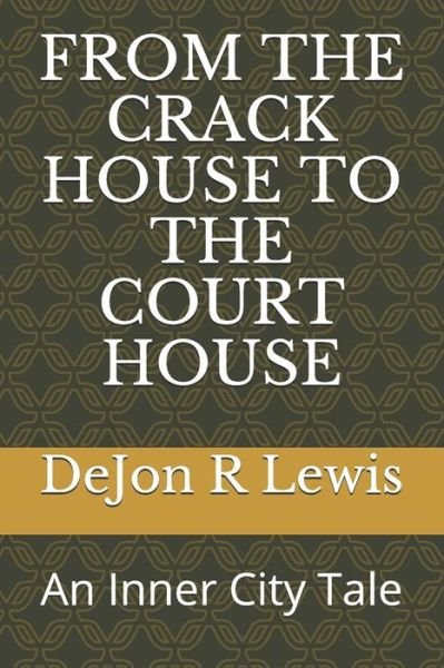 Cover for Dejon R Lewis · From the Crack House to the Court House (Paperback Bog) (2019)
