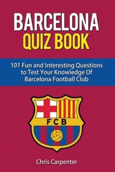 Cover for Chris Carpenter · FC Barcelona Quiz Book (Taschenbuch) (2019)