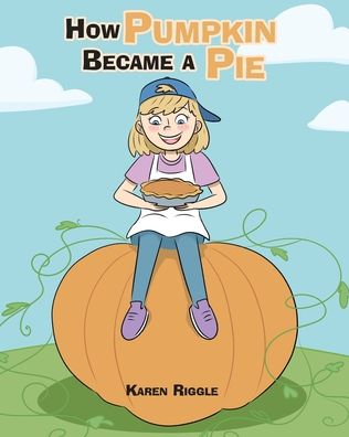 Cover for Karen Riggle · How Pumpkin Became a Pie (Paperback Book) (2019)