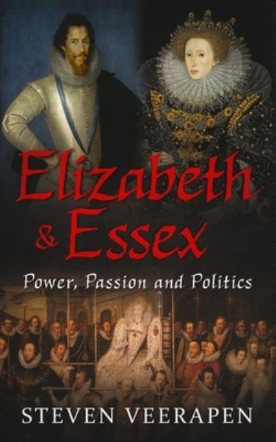 Elizabeth and Essex - Steven Veerapen - Książki - Independently Published - 9781099128189 - 18 maja 2019