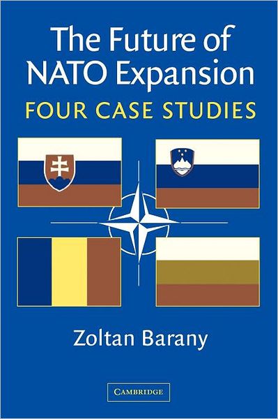 Cover for Barany, Zoltan (University of Texas, Austin) · The Future of NATO Expansion: Four Case Studies (Paperback Book) (2012)