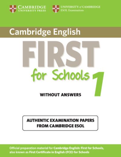 Cover for Cambridge ESOL · Cambridge English First for Schools 1 Student's Book without Answers: Authentic Examination Papers from Cambridge ESOL - FCE Practice Tests (Paperback Book) (2012)