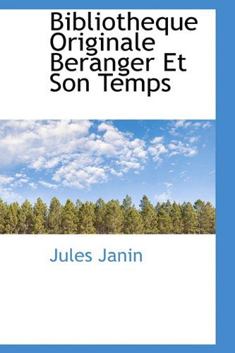 Cover for Jules Janin · Bibliotheque Originale Beranger et Son Temps (Paperback Book) [French edition] (2009)