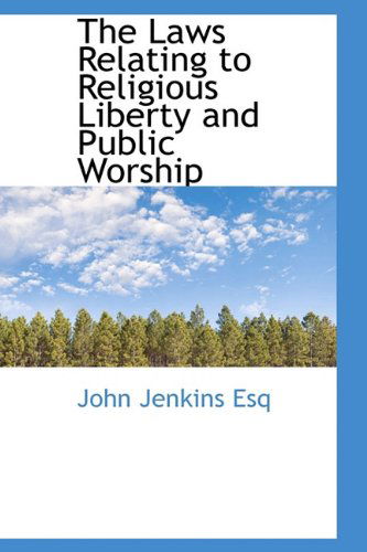 Cover for John Jenkins · The Laws Relating to Religious Liberty and Public Worship (Inbunden Bok) (2009)