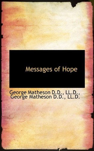 Messages of Hope - George Matheson - Books - BiblioLife - 9781115833189 - September 29, 2009