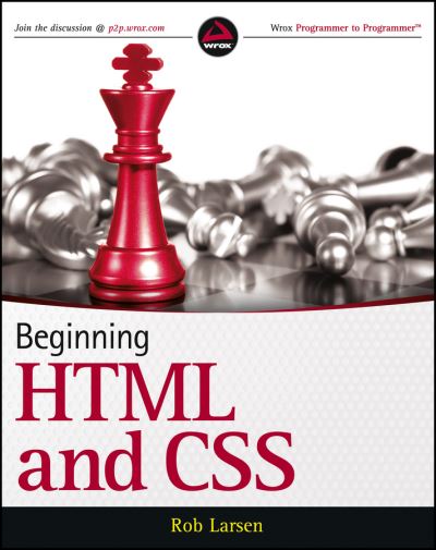 Beginning HTML and CSS - Rob Larsen - Books - John Wiley & Sons Inc - 9781118340189 - March 15, 2013