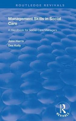 Cover for John Harris · Management Skills in Social Care: A Handbook for Social Care Managers - Routledge Revivals (Inbunden Bok) (2019)