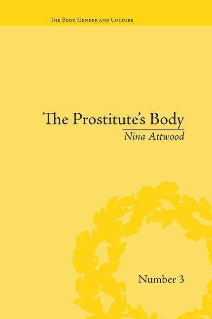 Cover for Nina Attwood · The Prostitute's Body: Rewriting Prostitution in Victorian Britain - &quot;The Body, Gender and Culture&quot; (Pocketbok) (2016)