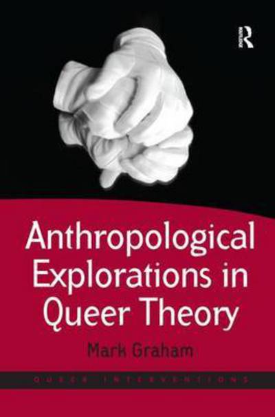 Cover for Mark Graham · Anthropological Explorations in Queer Theory - Queer Interventions (Paperback Book) (2017)