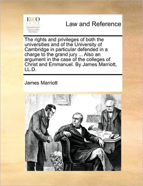 Cover for James Marriott · The Rights and Privileges of Both the Universities and of the University of Cambridge in Particular Defended in a Charge to the Grand Jury ... Also an Arg (Pocketbok) (2010)