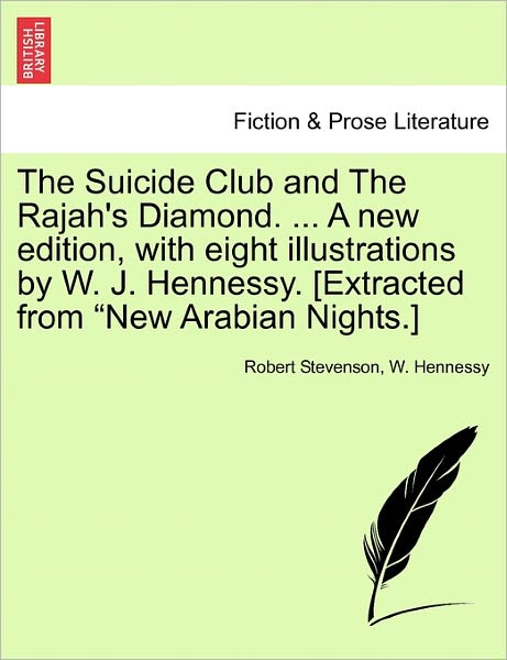 Cover for Robert Stevenson · The Suicide Club and the Rajah's Diamond. ... a New Edition, with Eight Illustrations by W. J. Hennessy. [extracted from (Paperback Bog) (2011)