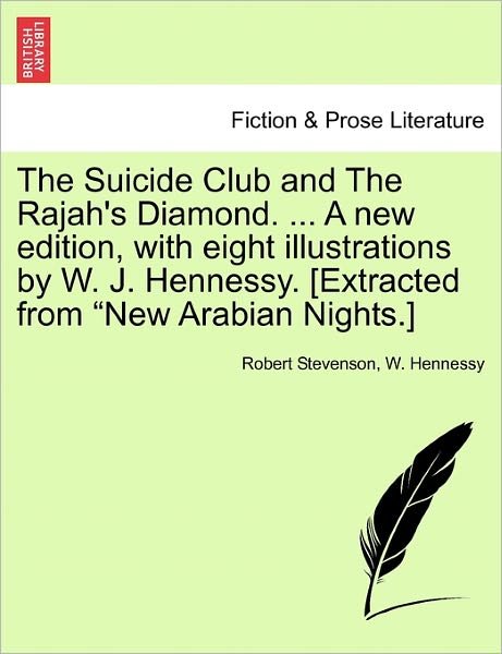 The Suicide Club and the Rajah's Diamond. ... a New Edition, with Eight Illustrations by W. J. Hennessy. [extracted from - Robert Stevenson - Livros - British Library, Historical Print Editio - 9781241240189 - 17 de março de 2011