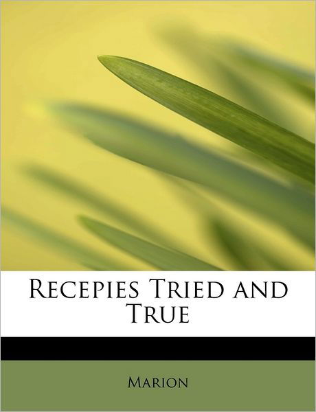 Cover for Marion · Recepies Tried and True (Paperback Bog) (2009)