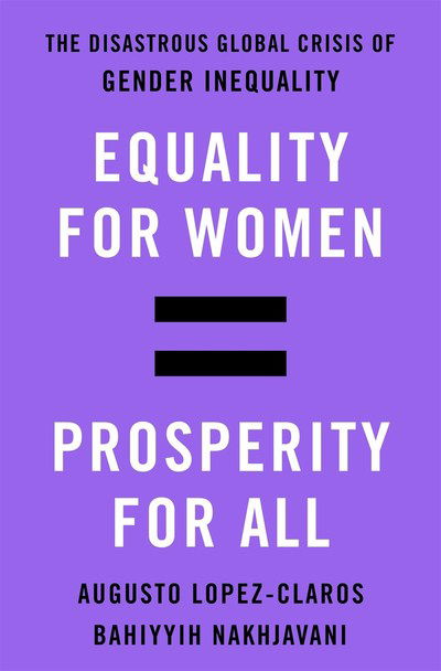 Cover for Bahiyyih Nakhjavani · Equality for Women = Prosperity for All: The Disastrous Global Crisis of Gender Inequality (Hardcover Book) (2018)