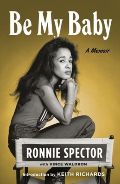 Be My Baby: A Memoir - Ronnie Spector - Kirjat - Henry Holt and Co. - 9781250837189 - tiistai 2. toukokuuta 2023