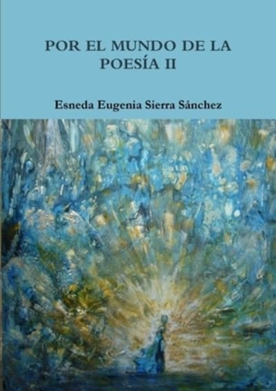 Cover for Esneda Eugenia Sierra Sánchez · Por el Mundo de la Poesía II (Bog) (2012)