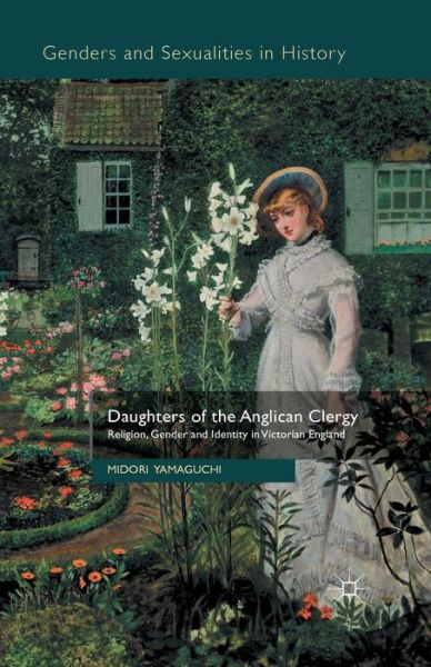 M. Yamaguchi · Daughters of the Anglican Clergy: Religion, Gender and Identity in Victorian England - Genders and Sexualities in History (Paperback Book) [1st ed. 2014 edition] (2014)