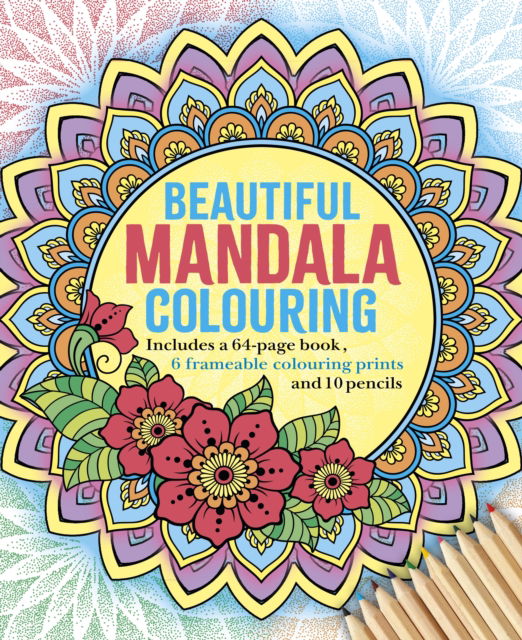 Beautiful Mandala Colouring Kit: Includes a 64-page book, 6 frameable coloring prints and 10 pencils - Arcturus Colouring Kits - Tansy Willow - Books - Arcturus Publishing Ltd - 9781398856189 - November 30, 2025