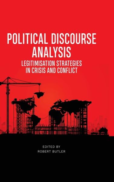 Cover for Robert Butler · Political Discourse Analysis: Legitimisation Strategies in Crisis and Conflict (Hardcover Book) (2024)