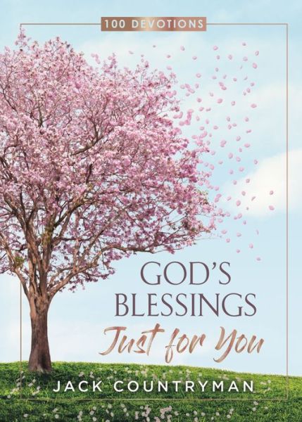 Cover for Jack Countryman · God's Blessings Just for You: 100 Devotions (Hardcover Book) (2020)