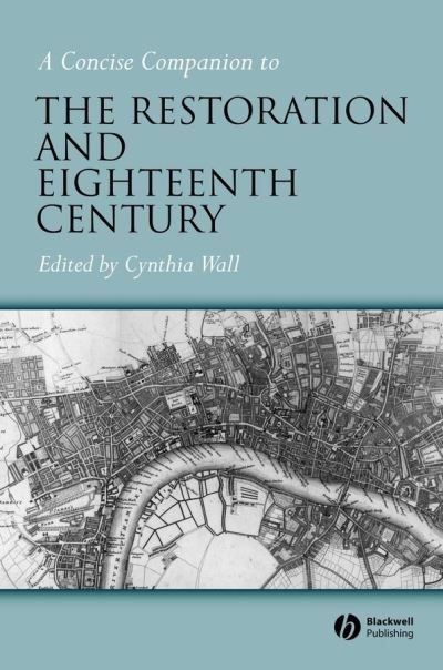 Cover for C Wall · A Concise Companion to the Restoration and Eighteenth Century - Concise Companions to Literature and Culture (Paperback Book) (2004)