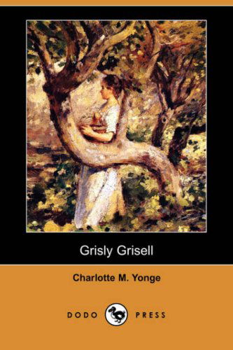 Cover for Charlotte M. Yonge · Grisly Grisell (Dodo Press) (Paperback Book) (2007)