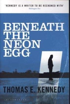 Cover for Thomas E. Kennedy · Beneath the Neon Egg (Paperback Book) (2014)