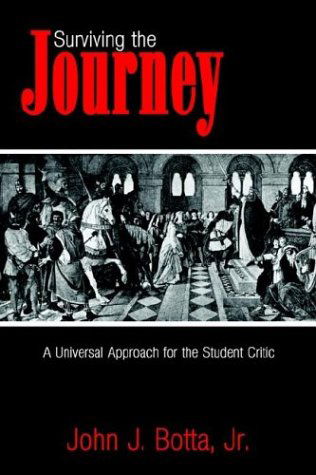 Cover for John J. Botta · Surviving the Journey: a Universal Approach for the Student Critic (Paperback Book) (2003)