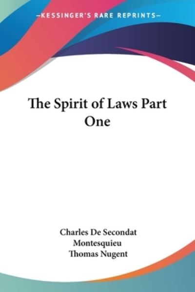 Cover for Baron de Montesquieu Charles de Secondat · The Spirit of Laws Part One (Paperback Book) (2005)