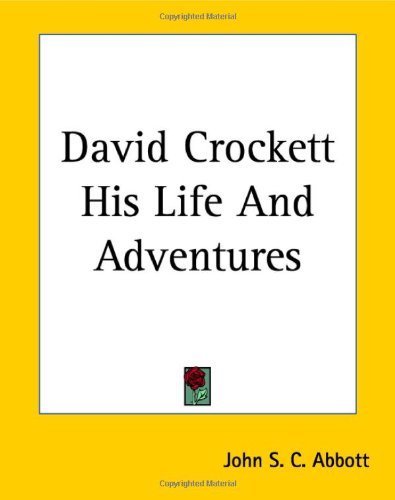Cover for John S. C. Abbott · David Crockett His Life and Adventures (Paperback Book) (2004)
