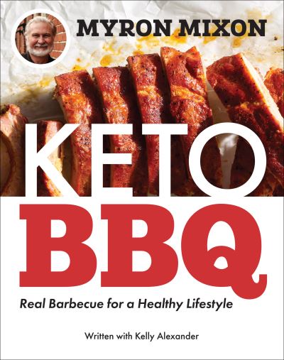 Cover for Myron Mixon · Myron Mixon: Keto BBQ: Real Barbecue for a Healthy Lifestyle (Paperback Book) (2021)