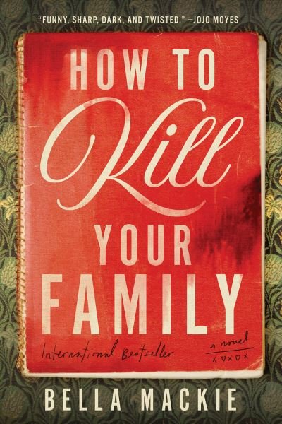 Cover for Bella MacKie · How to Kill Your Family (Hardcover Book) (2022)