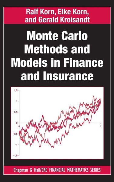 Cover for Ralf Korn · Monte Carlo Methods and Models in Finance and Insurance - Chapman and Hall / CRC Financial Mathematics Series (Hardcover Book) (2010)