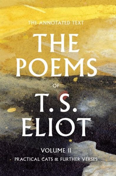 Cover for T. S. Eliot · The Poems of T. S. Eliot Practical Cats and Further Verses (Gebundenes Buch) (2015)