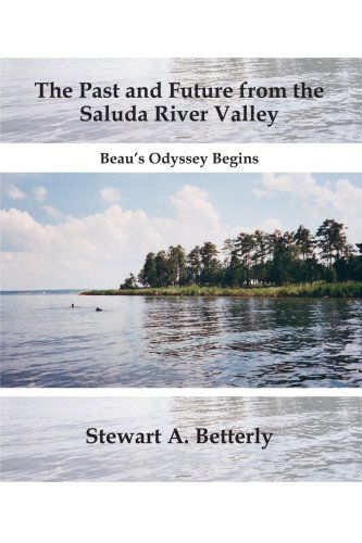 Cover for Stewart A. Betterly · The Past and Future from the Saluda River Valley: Beau's Odyssey Begins (Paperback Book) (2007)