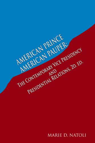 Cover for Marie D. Natoli · American Prince, American Pauper:: the Contemporary Vice Presidency and Presidential Relations 2d. Ed. (Paperback Book) (2009)